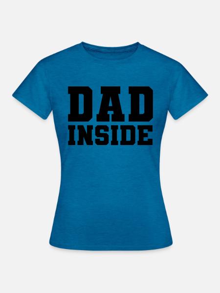 Dad inside - Frauen T-Shirt - Antikblaues Saphir meliert