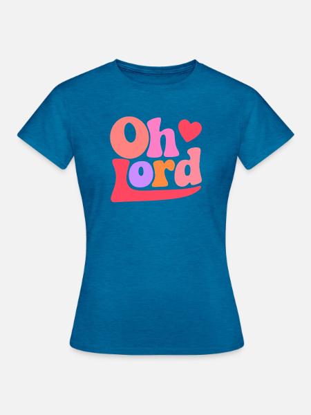 Oh Lord - Women's T-Shirt - antique blue sapphire heather
