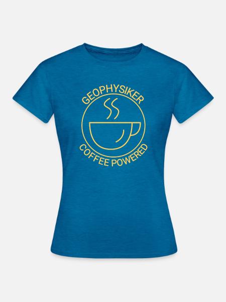 Geophysiker Coffee Powered Geophysik - Frauen T-Shirt - Antikblaues Saphir meliert