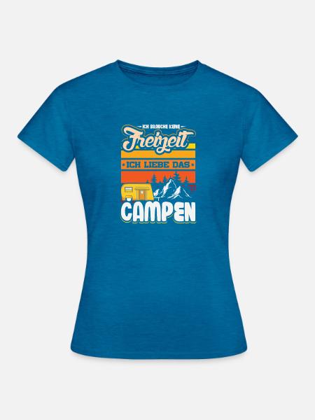 Camper Camping Wohnwagen Spruch - Frauen T-Shirt - Antikblaues Saphir meliert