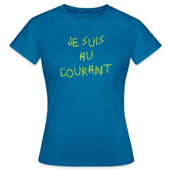JE SUIS AU COURANT !  - T-shirt Femme - bleu saphir antique chiné - Devant - AI Model Female 172 dark (172cm)