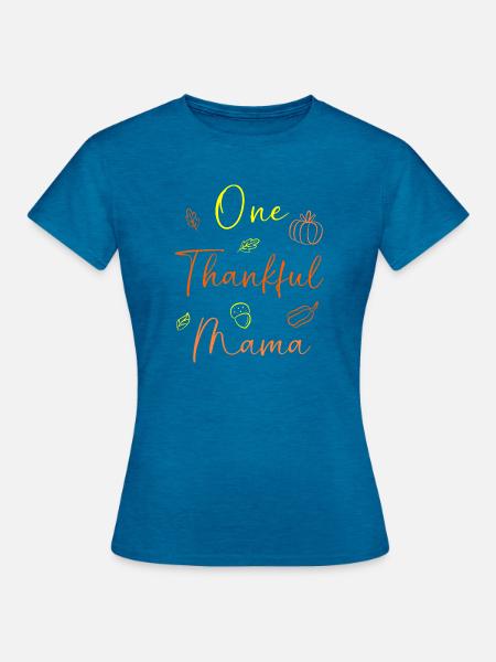 Thanksgiving Mama Mutter Oma Großmutter - Frauen T-Shirt - Antikblaues Saphir meliert