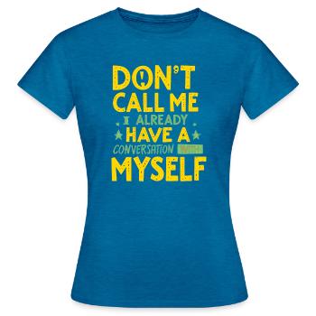 Ne m’appelez pas, j’ai déjà une conversation - T-shirt Femme - bleu saphir antique chiné - Devant - AI Model Female 172 dark (172cm)