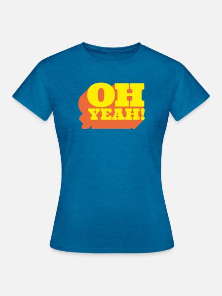 Oh Yeah! Positiver Statement-Spruch im Retro-Look - Frauen T-Shirt - Antikblaues Saphir meliert