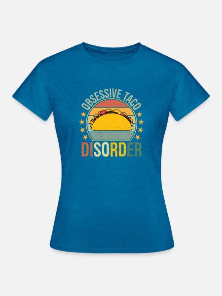 obsessive taco disorder - Frauen T-Shirt - Antikblaues Saphir meliert