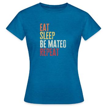 Iss, schlaf Sei Mateo Wiederhole Retro-Name - Frauen T-Shirt - Antikblaues Saphir meliert - Vorne - AI Model Female 172 dark (172cm)