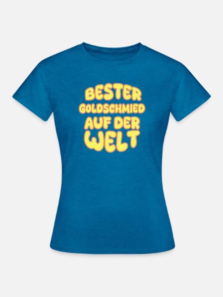 Goldschmied als Beruf - Frauen T-Shirt - Antikblaues Saphir meliert