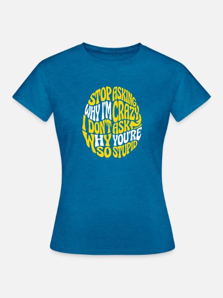 Verrückter Kreis Spruch - Frauen T-Shirt - Antikblaues Saphir meliert