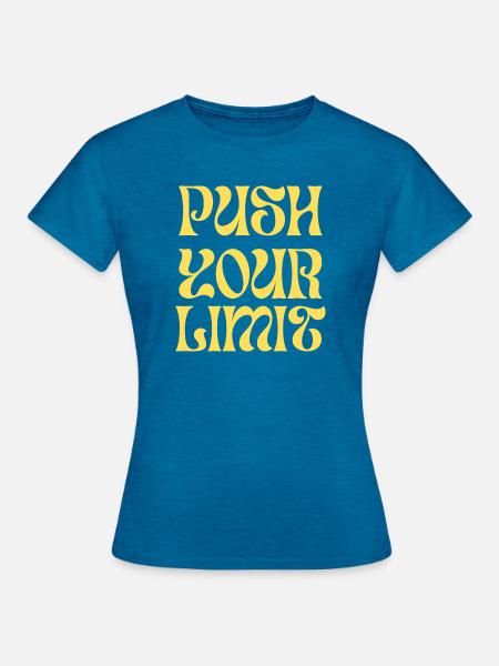 Gehen Sie an Ihre Grenzen - Frauen T-Shirt - Antikblaues Saphir meliert