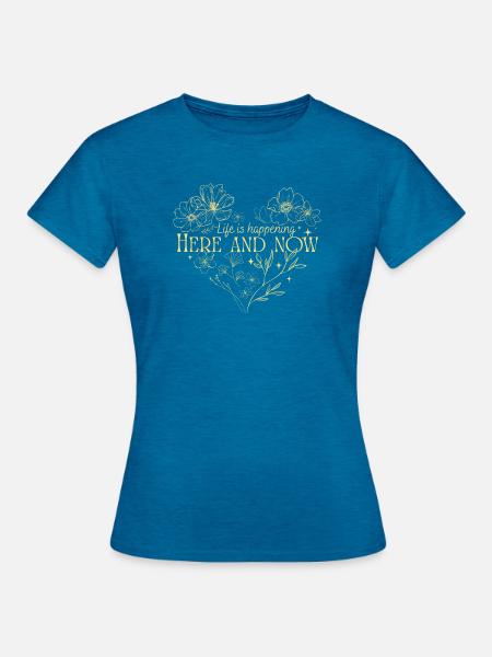 Hier und jetzt - Frauen T-Shirt - Antikblaues Saphir meliert