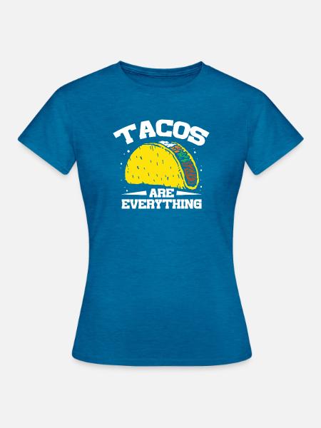 tacos are everything - Frauen T-Shirt - Antikblaues Saphir meliert