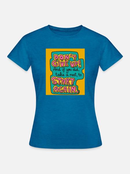 Don't give up! - Frauen T-Shirt - Antikblaues Saphir meliert