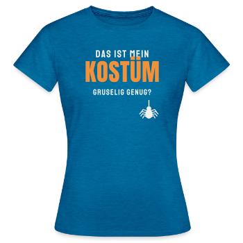 Das ist mein Kostüm Halloween Spruch Gruselig - Frauen T-Shirt - Antikblaues Saphir meliert - Vorne - AI Model Female 172 dark (172cm)
