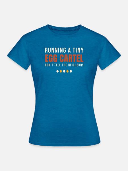 Running A Tiny Egg Cartel - Frauen T-Shirt - Antikblaues Saphir meliert