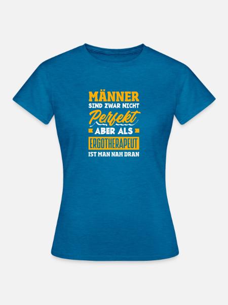 Ergotherapeut Nah Dran - Frauen T-Shirt - Antikblaues Saphir meliert