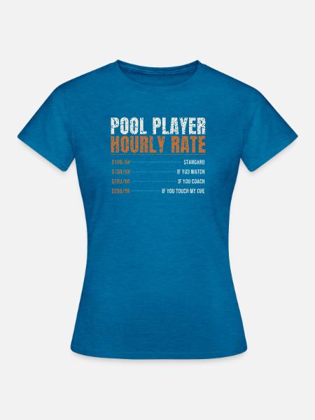 Pool Player Hourly Rate - Frauen T-Shirt - Antikblaues Saphir meliert