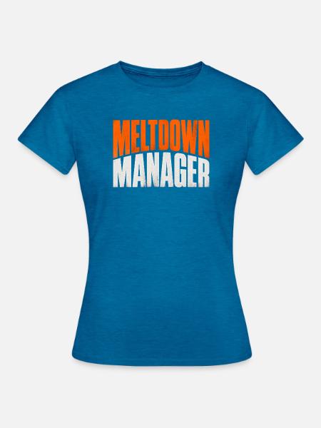 Meltdown Manager, registrierter Verhaltenstechnike - Frauen T-Shirt - Antikblaues Saphir meliert