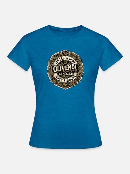 Olivenöl Experte - Frauen T-Shirt - Antikblaues Saphir meliert