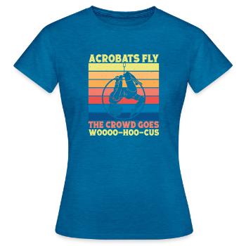 Acrobats Fly Circus Performer Gift Ideas - Frauen T-Shirt - Antikblaues Saphir meliert - Vorne - AI Model Female 172 dark (172cm)