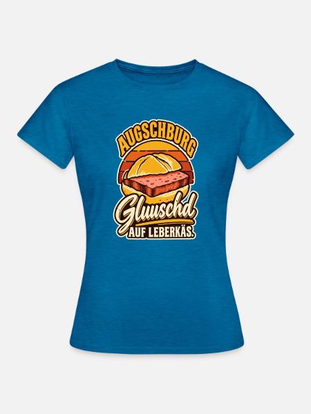 Augschburg Gluuschd Leberkäs - Frauen T-Shirt - Antikblaues Saphir meliert