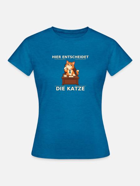 Hier Entscheidet Die Katze - Frauen T-Shirt - Antikblaues Saphir meliert