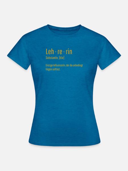 Lehrerin Substantiv Influencerin Lustig Geschenk - Frauen T-Shirt - Antikblaues Saphir meliert