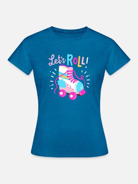 Roller Skating Spruch Humor - Frauen T-Shirt - Antikblaues Saphir meliert