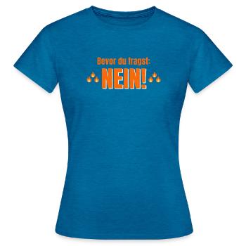 bevor du fragst nein - Frauen T-Shirt - Antikblaues Saphir meliert - Vorne - AI Model Female 172 dark (172cm)