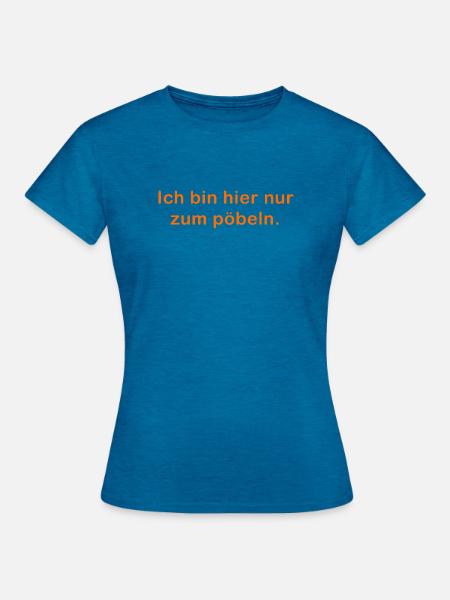 Ich bin hier - Frauen T-Shirt - Antikblaues Saphir meliert