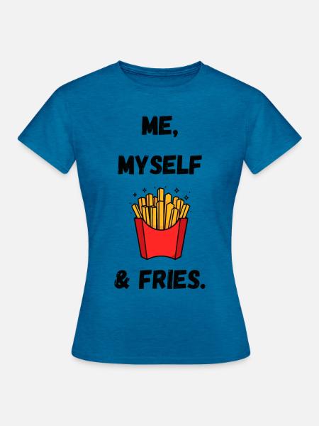 Me, Myself & Fries - Frauen T-Shirt - Antikblaues Saphir meliert