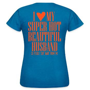I Love My Super Hot Husband - Women's T-Shirt - antique blue sapphire heather - Back - AI Model Female 172 dark (172cm)