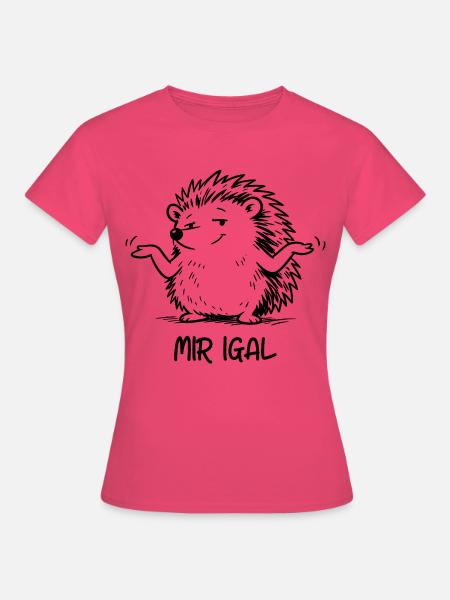 Igel egal - Mir igal - Frauen T-Shirt - Azalea