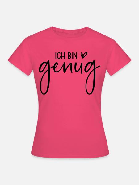 Ich bin genug - Spruch Selbstliebe - Mental health - Frauen T-Shirt - Azalea