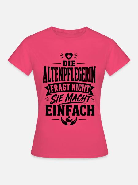 Altenpflegerin - Frauen T-Shirt - Azalea