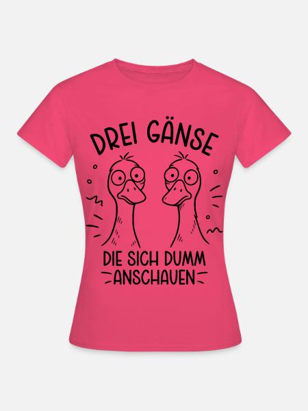 Drei Gänse die sich dumm anschauen - Dumme Gans - Frauen T-Shirt - Azalea