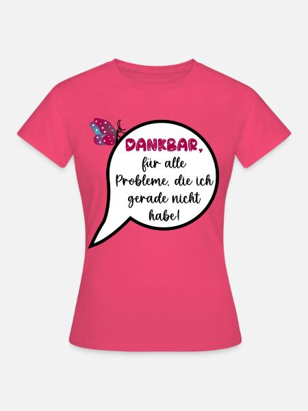 Wertschätzung, Keine Probleme - Frauen T-Shirt - Azalea