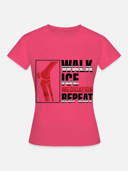 Walk Ice Medication Repeat - Frauen T-Shirt - Azalea