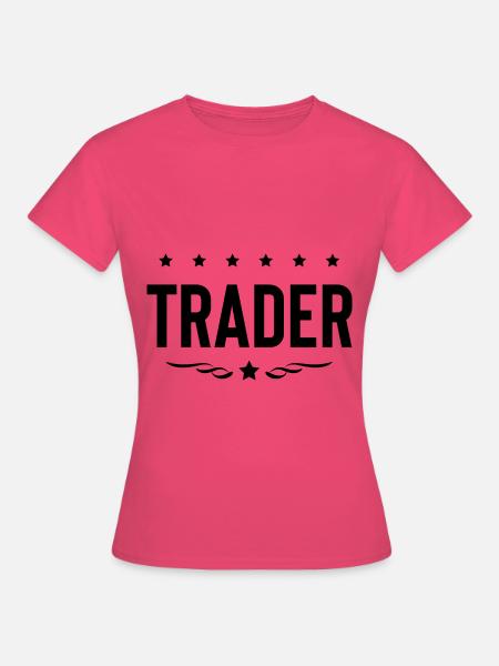Trader Beruf - Frauen T-Shirt - Azalea