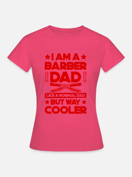Barber Dad - Frauen T-Shirt - Azalea
