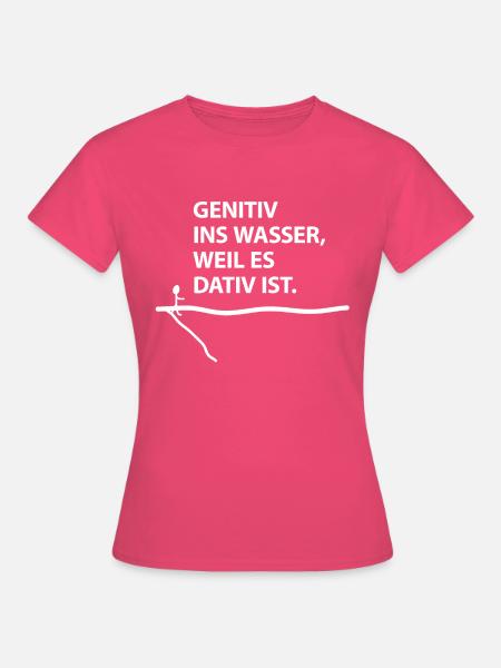 genitiv ins wasser - Frauen T-Shirt - Azalea