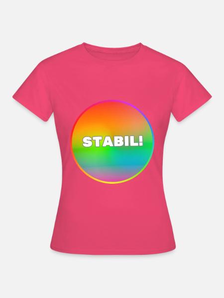 STABIL! - Frauen T-Shirt - Azalea