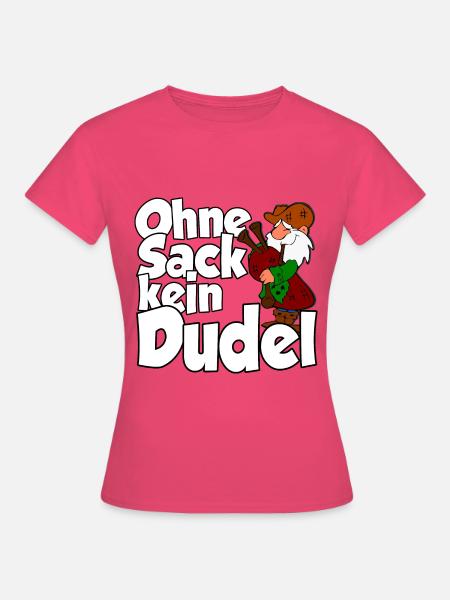 Ohne Sack kein Dudel - Frauen T-Shirt - Azalea