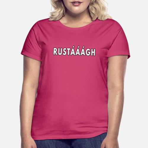 Grappige Rustaaagh Uitspraak van Tom Beugelsdijk - Vrouwen T-shirt