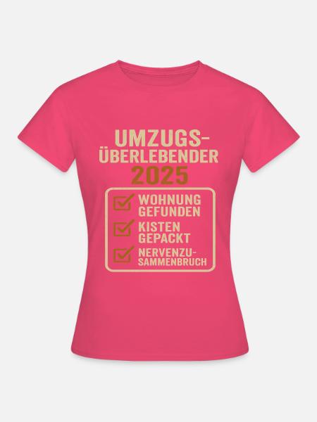 Umzug 2025 Wohnung Umzüge - Frauen T-Shirt - Azalea