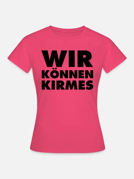 wir-können-kirmes - Frauen T-Shirt - Azalea