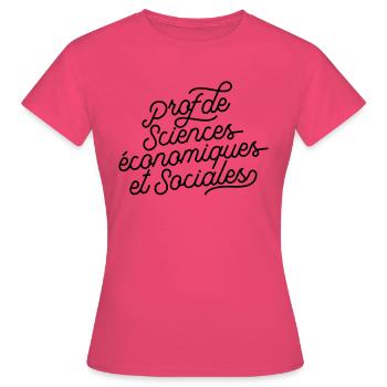 Prof de sciences économiques et sociales - T-shirt Femme - rose azalée - Devant - AI Model Female 172 dark (172cm)