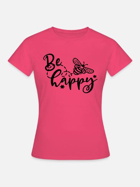 be happy - Sei glücklich - Biene - Frauen T-Shirt - Azalea