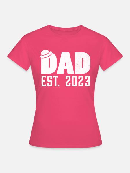 Dad Est. 2023 - Frauen T-Shirt - Azalea