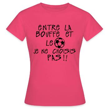 entre bouffe football choisi pas citation - T-shirt Femme - rose azalée - Devant - AI Model Female 172 dark (172cm)