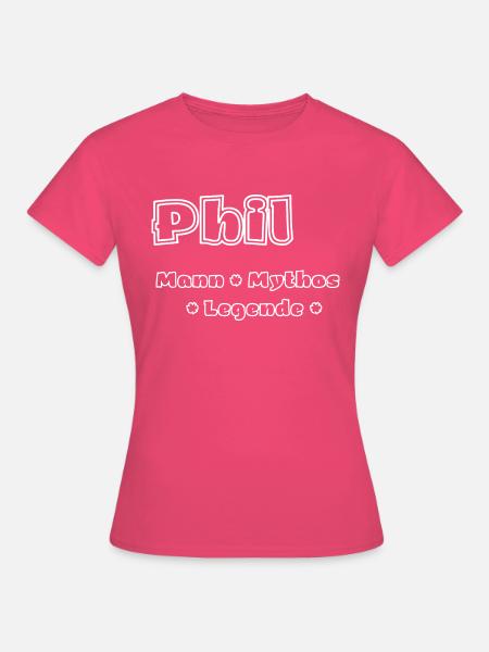 Phil - Mann, Mythos, Legende - Frauen T-Shirt - Azalea